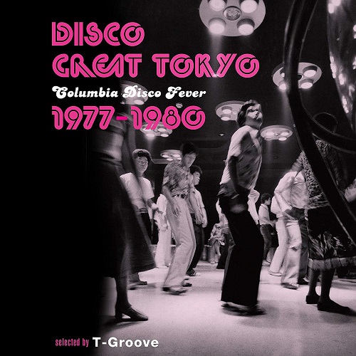 V.A.  / オムニバス / DISCO GREAT TOKYO - Columbia Disco Fever 1977-1980 -selected by T-Groove