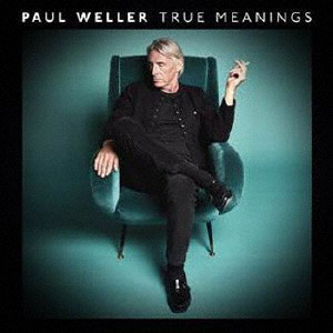 PAUL WELLER / ポール・ウェラー / TRUE MEANINGS / トゥルー・ミーニングス
