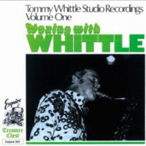 TOMMY WHITTLE / トミー・ウィットル / ワキシング・ウィズ・ウィットル