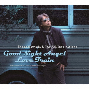 Shogo Hamada & The J.S.Inspirations / Good Night Angel/Love Train