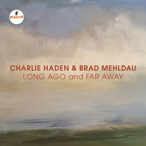 CHARLIE HADEN & BRAD MEHLDAU / チャーリー・ヘイデン&ブラッド・メルドー / ロング・アゴー・アンド・ファー・アウェイ(SHM-CD)