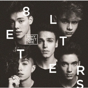 WHY DON'T WE / ホワイ・ドント・ウィー / 8 LETTERS / 8 レターズ