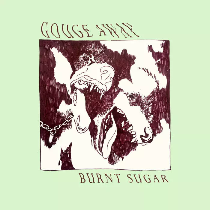 GOUGE AWAY / BURNT SUGAR