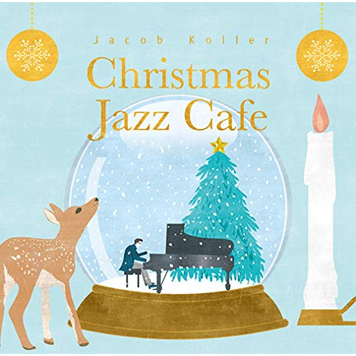 JACOB KOLLER / ジェイコブ・コーラー / CHRISTMAS JAZZ CAFE / クリスマス・ジャズ・カフェ