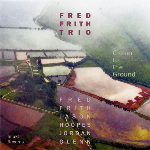 FRED FRITH / フレッド・フリス / Closer To The Ground