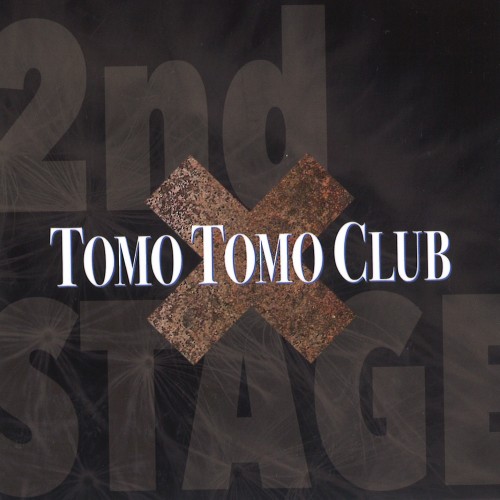 TOMO TOMO CLUB / 2ND STAGE / セカンド・ステージ