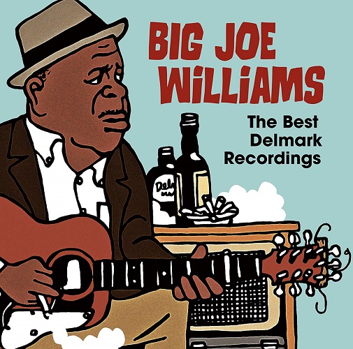 BIG JOE WILLIAMS / ビッグ・ジョー・ウィリアムス / ザ・ベスト・デルマーク・レコーディングス