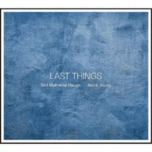 SIRIL MALMEDAL HAUGE / シーリル・マルメダール・ハウゲ / LAST THINGS / ラスト・シングス