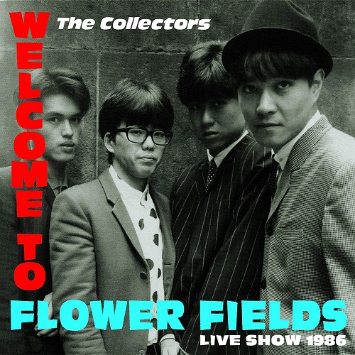 THE COLLECTORS / ザ・コレクターズ / ウェルカム・トゥ・フラワー・フィールズ ライブ・ショウ 1986