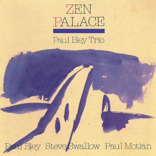 PAUL BLEY / ポール・ブレイ / Zen Palace / ゼン・パレス(禅パレスの思い出)