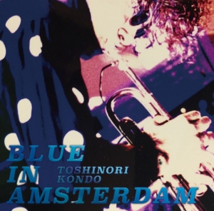 TOSHINORI KONDO / BLUE IN AMSTERDAM / Blue in Amsterdam