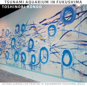 TOSHINORI KONDO / TSUNAMI AQUARIUM IN FUKUSHIMA