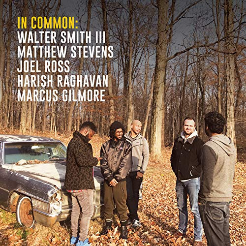 IN COMMON / イン・コモン / In Common: Walter Smith III, Matthew Stevens, Joel Ross, Harish Raghavan, Marcus Gilmore