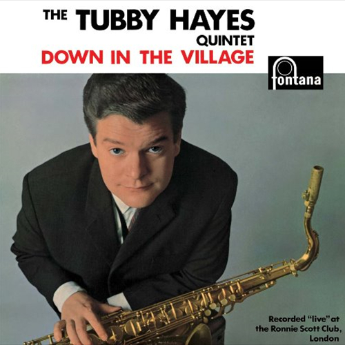 TUBBY HAYES / タビー・ヘイズ / DOWN IN THE VILLAGE / ダウン・イン・ザ・ヴィレッジ