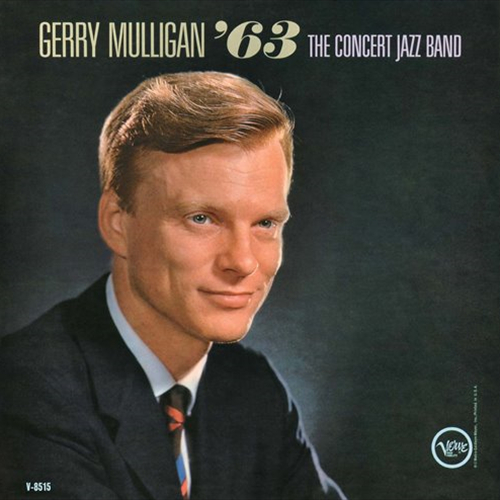 GERRY MULLIGAN / ジェリー・マリガン / GERRY MULLIGAN '63 - THE CONCERT JAZZ BAND / ジェリー・マリガン・コンサート・ジャズ・バンド ’63