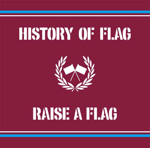 RAISE A FLAG / HISTORY OF FLAG