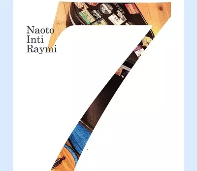 NAOTO INTIRAYMI / ナオト・インティライミ / 「7」