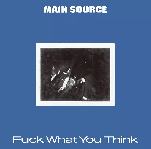 MAIN SOURCE / ファック・ワット・ユー・シンク