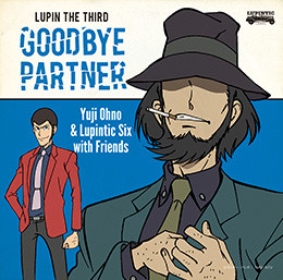 Yuji Ohno & Lupintic Six / LUPIN THE THIRD GOODBYE PARTNER