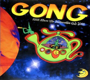 GONG / ゴング / HIGH ABOVE THE SUBTERRANEA CLUB 2000