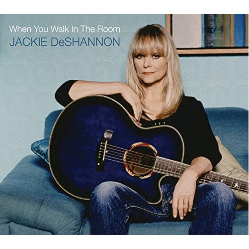 JACKIE DE SHANNON / ジャッキー・デシャノン / WHEN YOU WALK IN THE ROOM / ウォーク・イン・ザ・ルーム