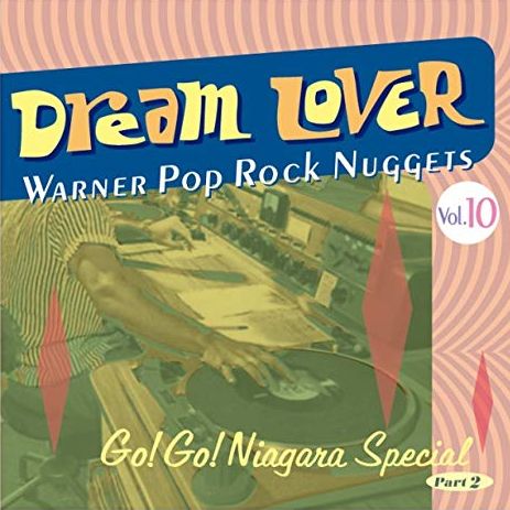 V.A. (ワーナー・ポップ・ロック・ナゲッツ) / DREAM LOVER WARNER POP ROCK NUGGETS VOL.10 GO!GO!NIAGARA SPECIAL PART 2 / ドリーム・ラヴァー~ワーナー・ポップ・ロック・ナゲッツ VOL.10~ ゴー!ゴー!ナイアガラ・スペシャル パート2