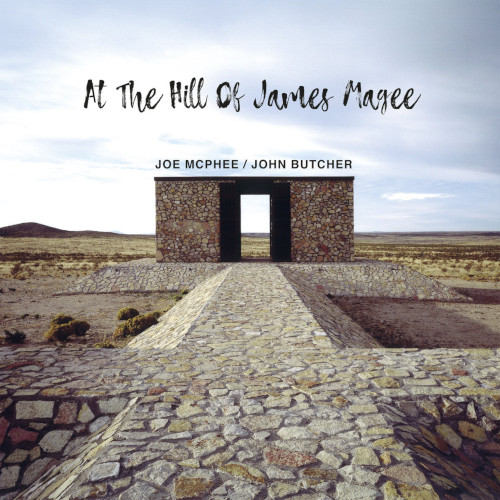 JOE MCPHEE / ジョー・マクフィー / At The Hill Of James Magee