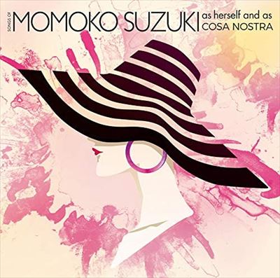 MOMOKO SUZUKI / 鈴木桃子 (MOMOKO) / SONGS OF MOMOKO SUZUKI as herself and as COSA NOSTRA