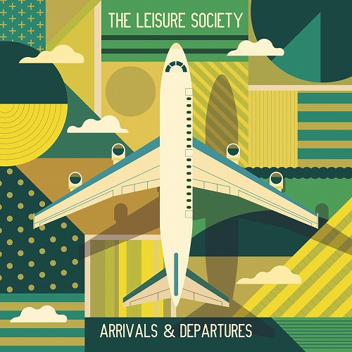LEISURE SOCIETY / レジャー・ソサエティ / ARRIVALS & DEPARTURES / アライヴァルズ・アンド・デパーチャーズ (2CD) 