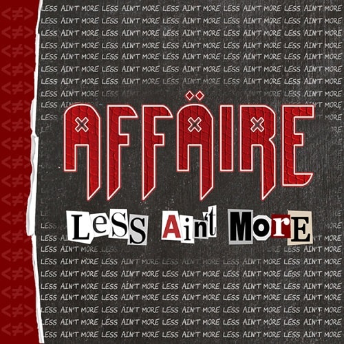 AFFAIRE / LESS AIN'T MORE