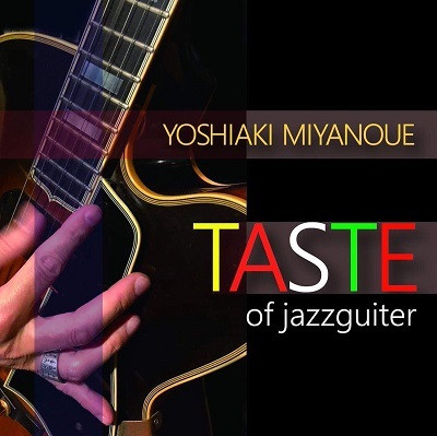 YOSHIAKI MIYANOUE / 宮之上貴昭 / TASTE of jazzguitar