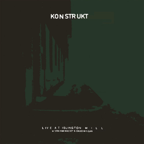 KONSTRUKT / コンストラクト / Live At Islington Mill(LP)