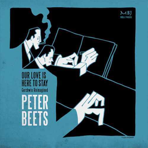 PETER BEETS / ピーター・ビーツ / OUR LOVE IS HERE TO STAY - GERSHWIN REIMAGINED  / アワー・ラヴ・イズ・ヒア・トゥ・ステイ~ガーシュイン・リイマジンド