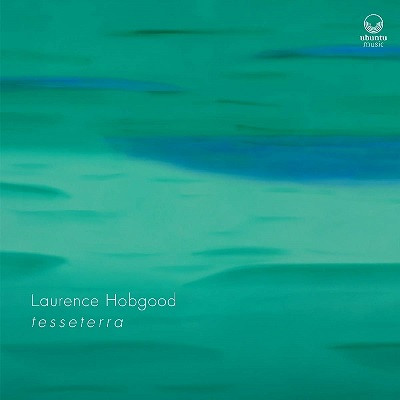 LAURENCE HOBGOOD / ローレンス・ホブグッド / Tesseterra