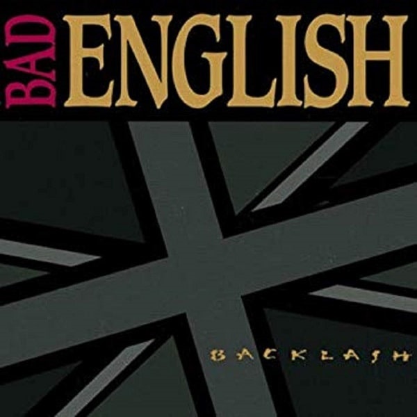 BAD ENGLISH / バッド・イングリッシュ / BACKLASH / バックラッシュ