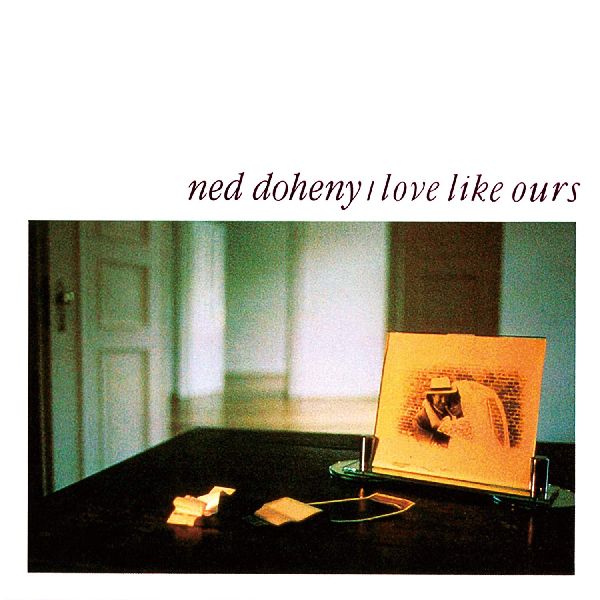 NED DOHENY / ネッド・ドヒニー / LOVE LIKE OURS / ラヴ・ライク・アワーズ
