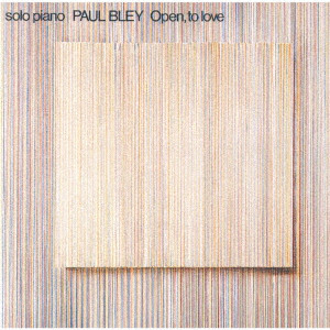 PAUL BLEY / ポール・ブレイ / OPEN. TO LOVE / オープン、トゥ・ラヴ