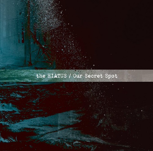 the HIATUS / Our Secret Spot 