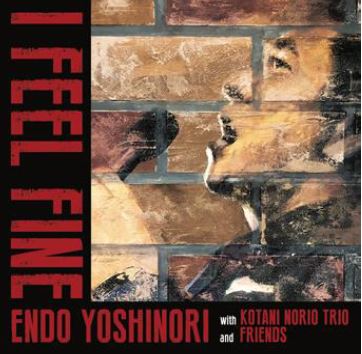 YOSHINORI ENDO / 遠藤義徳 / I FEEL FINE / アイ・フィール・ファイン