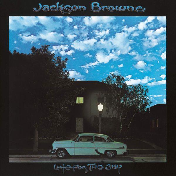 JACKSON BROWNE / ジャクソン・ブラウン / LATE FOR THE SKY / レイト・フォー・ザ・スカイ