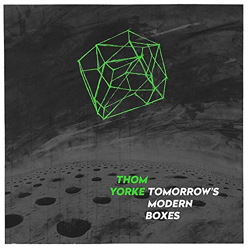 THOM YORKE / トム・ヨーク / TOMORROW'S MODERN BOXES / トゥモローズ・モダン・ボクシーズ 