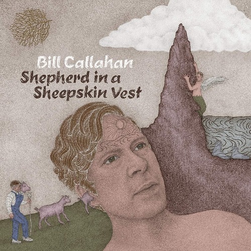 BILL CALLAHAN / ビル・キャラハン / SHEPHERD IN A SHEEPSKIN VEST / シェパード・イン・ア・シープスキン・ヴェスト