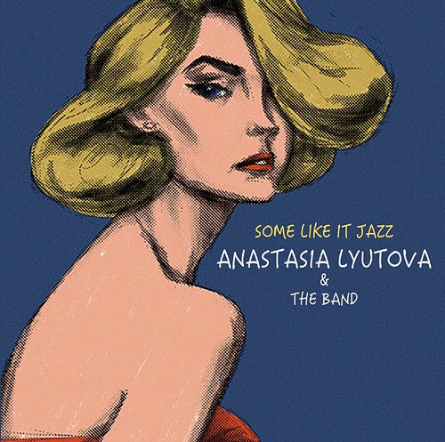 ANASTASIA LYUTOVA / アナスタシア・リュトヴァ / Some Like It Jazz / お熱いジャズがお好き