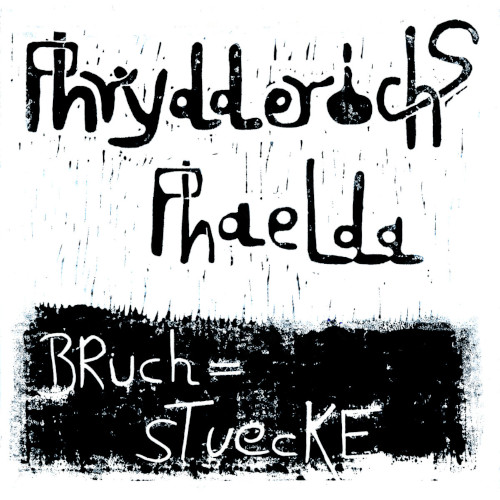 PHRYDDERICHS PHAELDA / フリードリッヒ・ファルダ / Bruchstuecke(LP/180g)