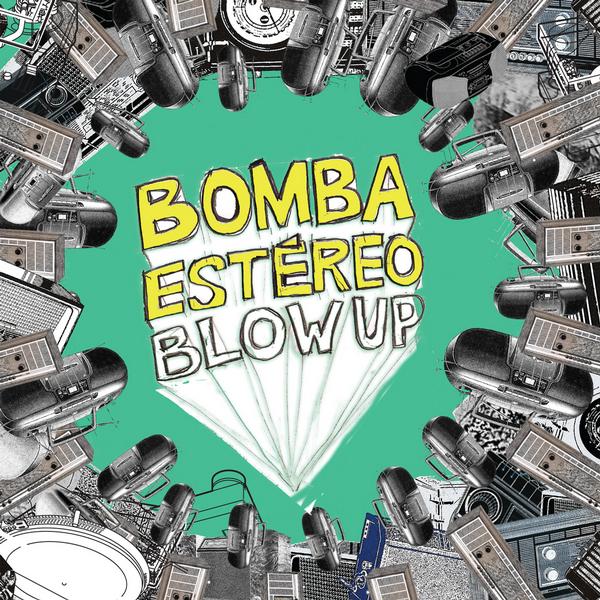 BOMBA ESTEREO / ボンバ・エステレオ / BLOW UP