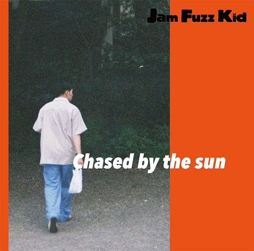Jam Fuzz Kid / Chased by the sun
