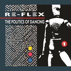 RE-FLEX / リフレックス / THE POLITICS OF DANCING / ポリティックス・オブ・ダンシング (2CD) 