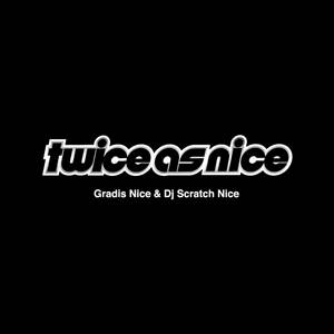 GRADIS NICE & DJ SCRATCH NICE / Twice As Nice