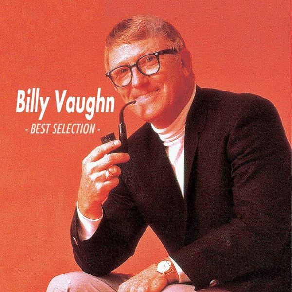 BILLY VAUGHN BEST SELECTION / ビリー・ヴォーン~ベスト