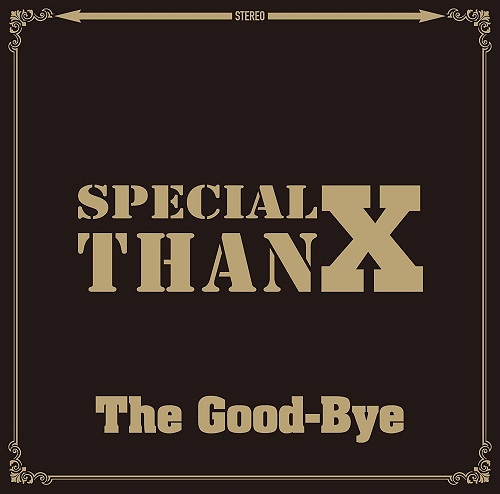 THE GOOD-BYE / ザ・グッバイ / Special ThanX